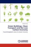 Green Buildings, Clean Transport and the Low Carbon Economy: Towards Bangladesh's vision of a Greener Tomorrow 3846593338 Book Cover