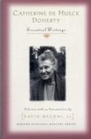 Catherine de Hueck Doherty: Essential Writings 1570758247 Book Cover