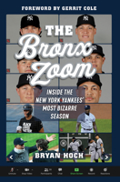 The Bronx Zoom: Inside the New York Yankees' Most Bizarre Season 1629378925 Book Cover