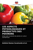 LES ASPECTS PHYSIOLOGIQUES ET PRODUCTIFS DES POIVRONS: Stress salin et densité des plantes en culture hydroponique 6203381853 Book Cover