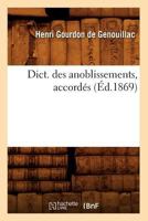 Dict. Des Anoblissements, Accorda(c)S (A0/00d.1869) 201253774X Book Cover