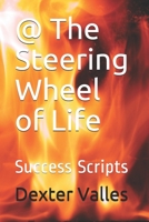 @ The Steering Wheel of Life: Success Scripts B089266W1X Book Cover