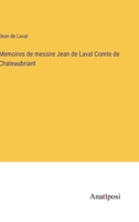 Memoires de messire Jean de Laval Comte de Chateaubriant 3382203979 Book Cover