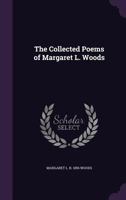 The Collected Poems Of Margaret L. Woods 0548610282 Book Cover