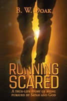 Running Scared: A true-life story of being pursued by Satan and God B0FD38GHD4 Book Cover
