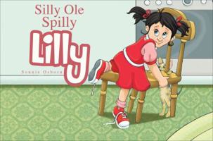 Silly Ole Spilly Lilly 1621478866 Book Cover