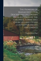 The Pioneers of Massachusetts (1620-1650) A Descriptive List, Drawn from 1015402224 Book Cover