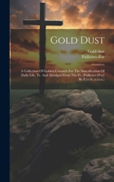 Gold Dust: A Collection Of Golden Counsels For The Sanctification Of Daily Life, Tr. And Abridged From The Fr. [paillettes D'or] By E.l.e.b. 1019420464 Book Cover