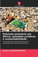 Poluição portuária em África: questões jurídicas e sustentabilidade (Portuguese Edition) 620973782X Book Cover