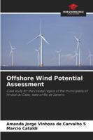 Offshore Wind Potential Assessment: Case study for the coastal region of the municipality of Arraial do Cabo, state of Rio de Janeiro 6208783771 Book Cover