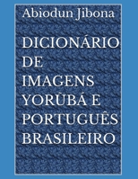 Dicionário de Imagens Yorùbá e Português Brasileiro (Portuguese Edition) B085RRGV1T Book Cover