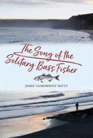 The Song of the Solitary Bass Fisher 1910723797 Book Cover