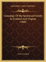 Genealogy Of The Spotswood Family In Scotland And Virginia 1120623294 Book Cover