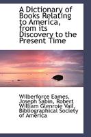 A Dictionary of Books Relating to America, from its Discovery to the Present Time 3337733891 Book Cover