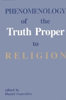 Phenomenology of the truth proper to religion 0791401715 Book Cover