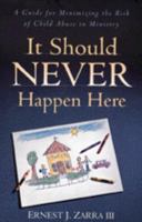 It Should Never Happen Here: A Guide for Minimizing the Risk of Child Abuse in Ministry 0801090318 Book Cover