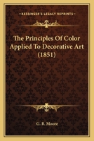The Principles Of Color Applied To Decorative Art 1165072106 Book Cover