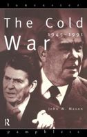 The Cold War: 1945-1991 1138139017 Book Cover