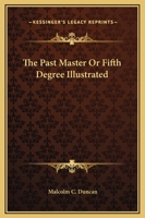 The Past Master Or Fifth Degree Illustrated 1425309127 Book Cover