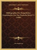 Bibliographie Des Burgerlichen Gesetzbuches Fur Das Deutsche Reich V1 (1898) 1162306394 Book Cover