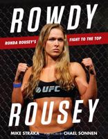 Rowdy Rousey: Ronda Rousey's Fight to the Top 1629372390 Book Cover