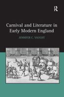 Carnival and Literature in Early Modern England 1138268801 Book Cover