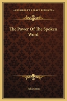 The Power Of The Spoken Word 1425466095 Book Cover