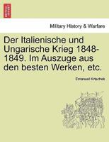 Der Italienische und Ungarische Krieg 1848-1849. Im Auszuge aus den besten Werken, etc. 1241536775 Book Cover