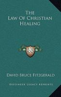The Law Of Christian Healing... 1425497241 Book Cover