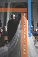 Who Wants To Marry A Celebrity? (Who Wants To Date A Celebrity?) B0CVF3KB7Q Book Cover