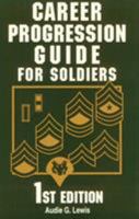 Career Progression Guide for Soldiers: A Practical, Complete Guide for Getting Ahead in Today's Competitive Army (Career Progression Guide for Soldiers) 0811727122 Book Cover