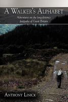 A Walker's Alphabet: Adventures on the Long-Distance Footpaths of Great Britain 145207299X Book Cover