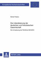 Die Liberalisierung Der Deutschen Und Franzoesischen Gaswirtschaft: Die Umsetzung Der Richtlinie 98/30/Eg 3631514107 Book Cover