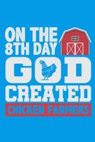 On The 8th Day God Created Chicken Farmers 1092297952 Book Cover