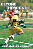 Beyond The Whistle B0CW2N8J7P Book Cover