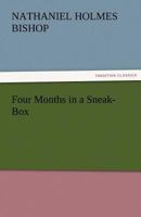Four Months in a Sneak-Box: A Boat Voyage of 2600 Miles Down the Ohio and Mississippi Rivers, and Along the Gulf of Mexico 1514675927 Book Cover
