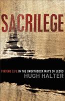 Sacrilege (Shapevine): Finding Life in the Unorthodox Ways of Jesus 0801013593 Book Cover
