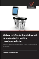 Wplyw telefonów komórkowych na gospodarke krajów rozwijajacych sie (Polish Edition) 6208470560 Book Cover