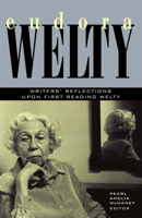 Eudora Welty: Writers' Reflections upon First Reading Welty