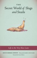 The Secret World of Slugs and Snails: Life in the Very Slow Lane 1570616116 Book Cover