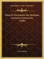 Notes Et Documents Sur Quelques Anciennes Faienceries (1908) 2329229186 Book Cover