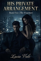 The Fracture (His Private Arrangement) B0GR8KW467 Book Cover