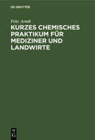 Kurzes Chemisches Praktikum Für Mediziner Und Landwirte 3112348338 Book Cover