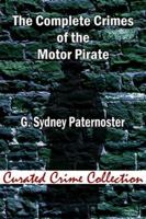 The Complete Crimes of the Motor Pirate 1948084201 Book Cover