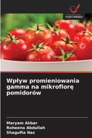Wplyw promieniowania gamma na mikroflore pomidorów (Polish Edition) 6209407978 Book Cover