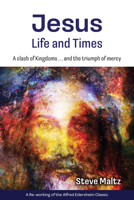 Jesus: Life and Times: A Clash of Kingdoms … and the Triumph of Mercy. 1915046114 Book Cover