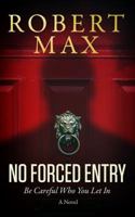 NO FORCED ENTRY: Be Careful Who You Let In 0996610502 Book Cover