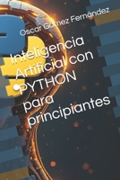 Inteligencia Artificial con PYTHON para principiantes (Spanish Edition) B0F78S74Z5 Book Cover