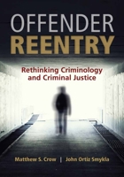Offender Reentry: Rethinking Criminology and Criminal Justice 1449686028 Book Cover