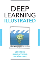 Deep Learning Illustrated: A Visual, Interactive Guide to Artificial Intelligence (Addison-Wesley Data & Analytics Series) 0135116694 Book Cover